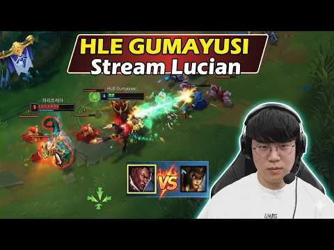 HLE Gumayusi Stream Lucian Dominate Korean Challenger