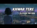 Khwab Tere Song(Slowed+Reverb)Sita Ramam|Vishal Chandershekhar|Aanandi Joshi #slowed #reverb