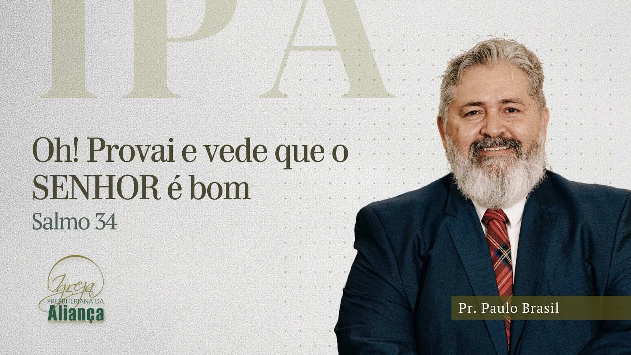 Oh! Taste and see that the Lord is good | Psalm 34 | Pr. Paulo Brasil