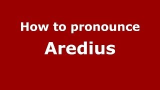 How to pronounce Aredius