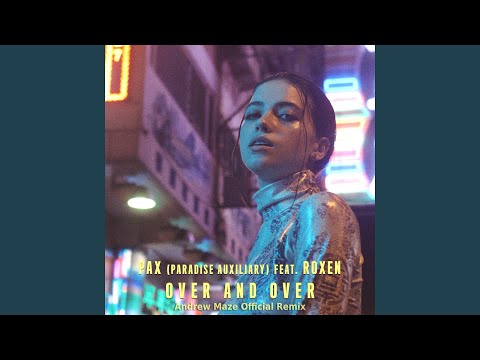 Over and Over (feat. Roxen) (Andrew Maze Remix)