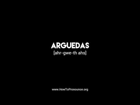 How to Pronounce "arguedas"