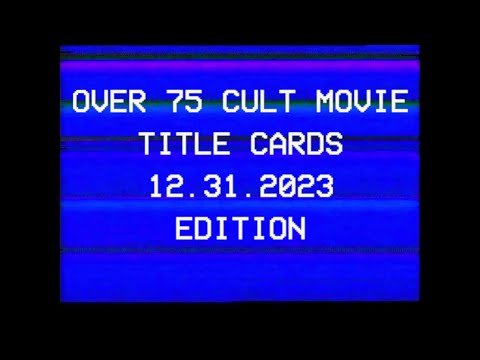 Cult Movie TITLE CARDS from the 70's, 80's & 90's (and a few crumbums from the 2000's) 2023 edition