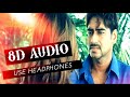 8D AUDIO HAD SE BHI JYADA TUM KISI SE PYAR NAHI KARNA ABHIJEET QAYAMAT AJAY DEVGAN