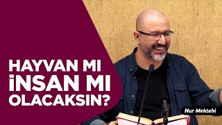 Karar Verin! Hayvan Mı İnsan Mı Olacaksınız - Uğur Akkafa
