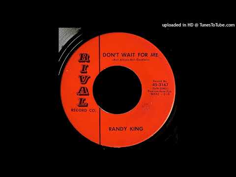 Randy King - Don't Wait For Me - Rival Records