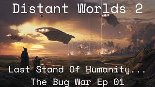 Distant Worlds 2 | Bug War Survival | Resistance is Futile [Let&#39;sPlay/Extreme Difficulty ] Ep 01