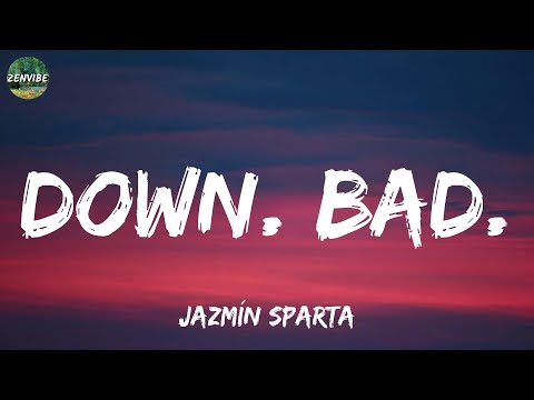 Jazmín Sparta - down. bad. (Lyrics)