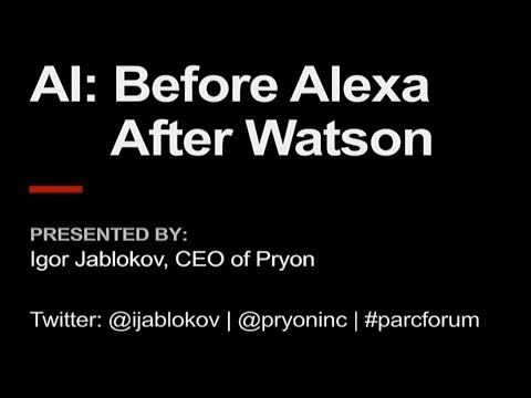 PARC Forum: "AI: Before Alexa and After Watson"