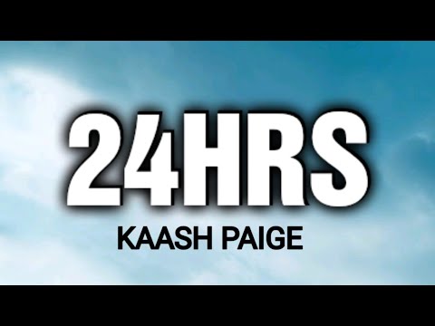 KAASH PAIGE - 24 HRS ( LYRICS ) , LIL TJAY