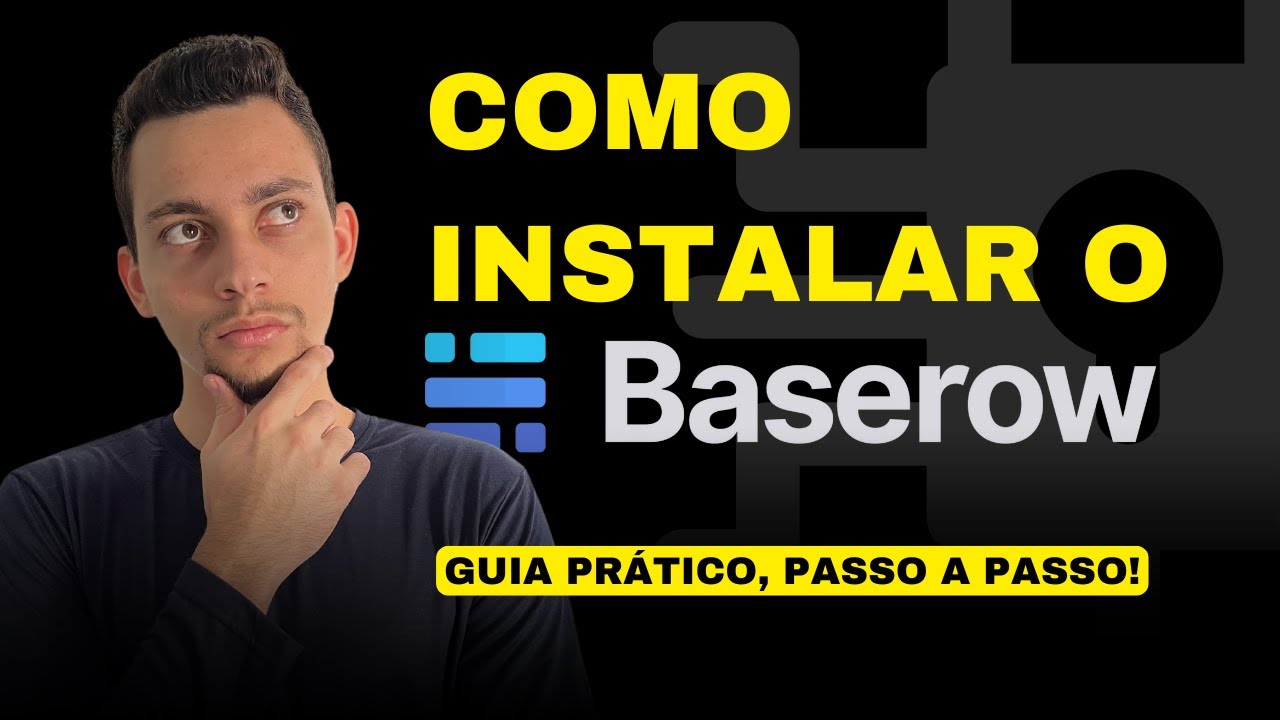Como Instalar o Baserow: Guia Prático, Passo a Passo!