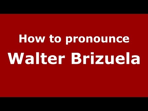 How to pronounce Walter Brizuela (Spanish/Argentina) - PronounceNames.com