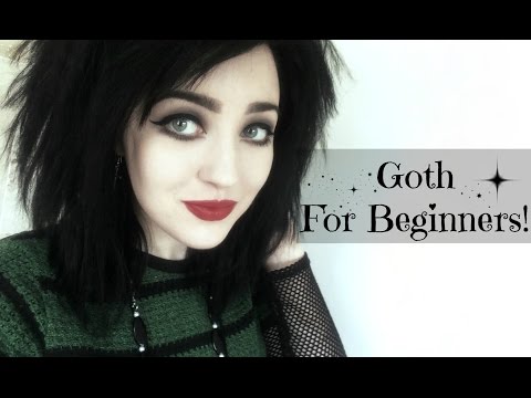 Goth For Beginners! - Music, Fashion, Etc.