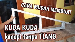 Download lagu Cara mudah membuat kuda kuda kanopi tanpa tiang mp3