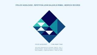 Stelios Vassiloudis - Repetition (John Dalagelis Remix) - Bedrock Records