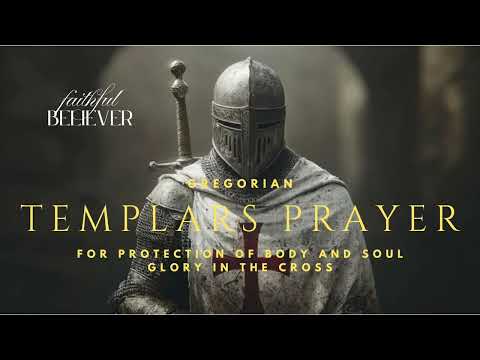 Soldiers of Christ - Gregorian Chant – Templar Prayers for Protection of Body and Soul