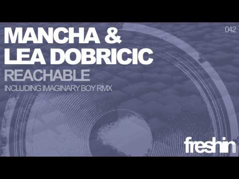 Mancha & Lea Dobricic - Reachable (Original Mix) [Freshin]