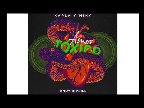 andy rivera & kapla y miky × amor toxico - (Lyrics)2021