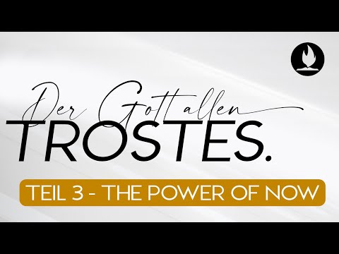 Der Gott allen Trostes Teil 3 - the power of now (Karsten Klemme)