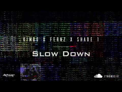 Kimbo x Fernz x Shade 1 - Slow Down *Audio*