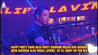 Download lagu HAPPY PARTY SANG RAJA PARTY SAMPANG BELOK KIRI ANGKER ARUN SAKSENA ALSO ISMAIL LOVERS mp3