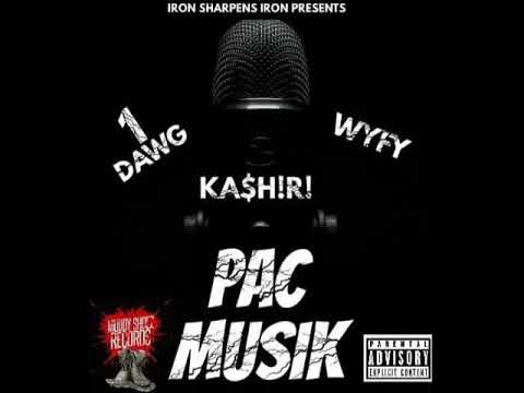 1Dawg “Pac Musik” ft WYFY & KA$H!R!