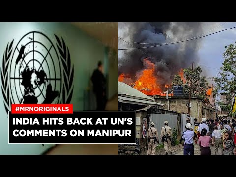 Manipur Violence: India Rejects UN Expert’s Comments | UN Raises Alarm Over Violence Report