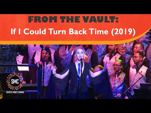 If I Could Turn Back Time (2019) | Seattle Men's Chorus