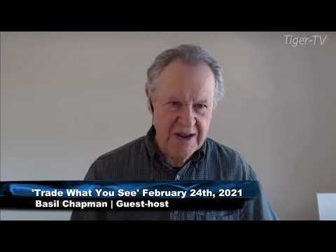February 24th, Trade What You See with Guest Host Basil Chapman on TFNN - 2021