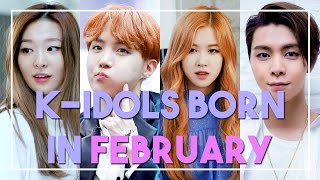 K-IDOLS BORN IN FEBRUARY
