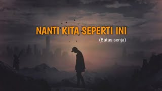 Download lagu Jangan dulu lelah, yakin semua indah (NANTI KITA SEPERTI INI - Batas senja) lirik dan terjemahan mp3 Download lagu Jangan dulu lelah, yakin semua indah (NANTI KITA SEPERTI INI - Batas senja) lirik dan terjemahan mp3
