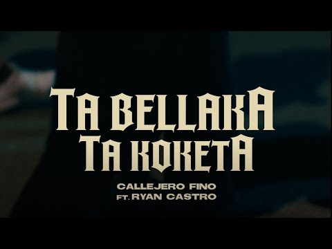 CALLEJERO FINO, RYAN CASTRO -  💅🏽  TA BELLAKA TA KOKETA  💅🏽