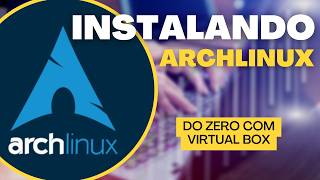 Como Instalar o Arch Linux 2025 com ARCHINSTALL no VirtualBox (Guia Completo Passo a Passo)
