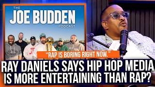 Ray Daniels says hip hop media is DOMINATING the landscape? Is Joe Budden more popular than rappers?