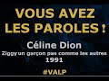Céline Dion -  Ziggy Un Garçon Pas Comme les Autres -  Paroles lyrics - VALP