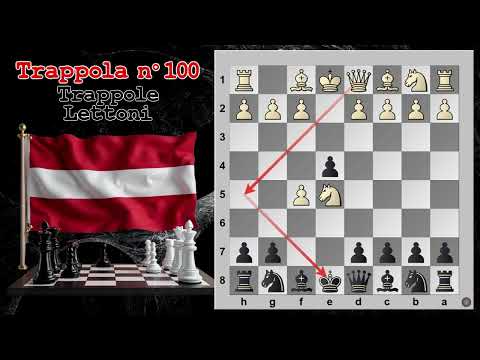 Trappole in Apertura 100 - Trappole Lettoni - Gambetto Lettone