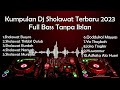 Kumpulan Dj Sholawat Terbaru 2023 Full Bass Tanpa Iklan Sholawat Busyro Thibbil Qulub Burdah