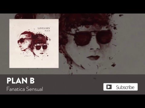 Plan B - Fanatica Sensual  [Official Audio]