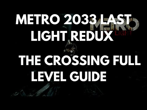 Metro 2033 Last Light Redux The Crossing Full Level Guide
