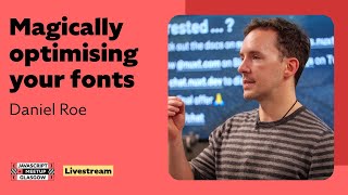 Magically optimising your fonts - GlasgowJS - January 2025