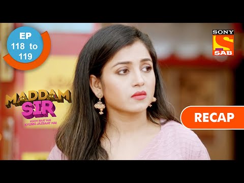 Maddam Sir | मैड्डम सर | Ep 118 & Ep 119 | RECAP