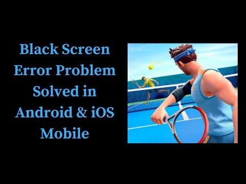 How To Fix Tennis Clash Black Screen Error Problem Solved in Android & iOS Phones