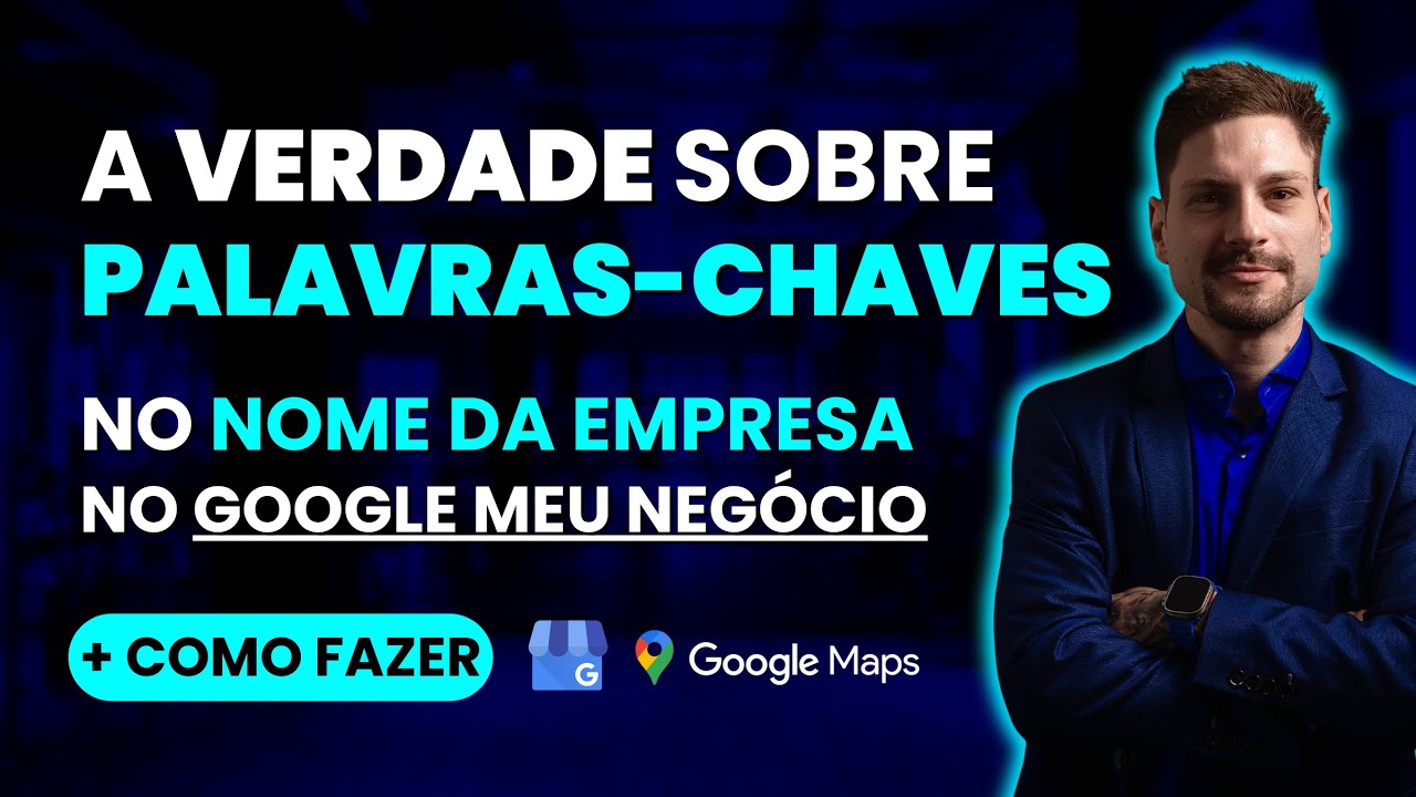 COMO RANQUEAR UMA EMPRESA NO GOOGLE MEU NEGÓCIO EM 2024 COM PALAVRAS CHAVES - USAR OU NÃO USAR?