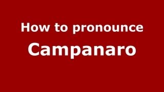How to pronounce Campanaro