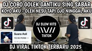 Download lagu DJ COBO GOLEK GANTIKU SING SABAR KOYO AKU || DJ ALL IN FOR YOU AFTERSHINE VIRAL TIKTOK TERBARU 2025 mp3 Download lagu DJ COBO GOLEK GANTIKU SING SABAR KOYO AKU || DJ ALL IN FOR YOU AFTERSHINE VIRAL TIKTOK TERBARU 2025 mp3