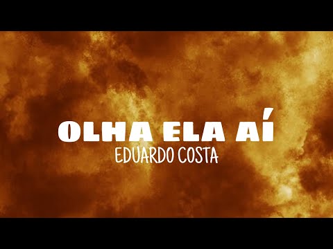 Olha ela aí - Eduardo Costa (lyrics)
