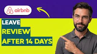 How to Leave a Review on Airbnb After 14 Days [2026 Full Guide]