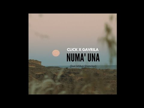 Click x Gavrila - Numa' una (feat  Mihai Stanciuc) | Videoclip
