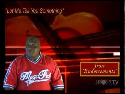 www.Jross-tv.com - "Let Me Tell You Something" - (Endorsement Deals / Artist Discount)