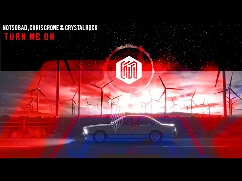 NOTSOBAD, Chris Crone & Crystal Rock - Turn Me On (ft. Lazar)